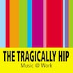 My Music At Work by The Tragically Hip