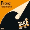 Take Me Out by Franz Ferdinand